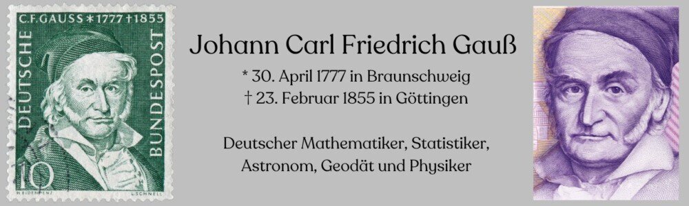 Johann Carl Friedrich Gauß als Entdecker der Normalverteilung.